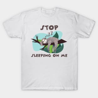 Stop Sleeping On Me T-Shirt